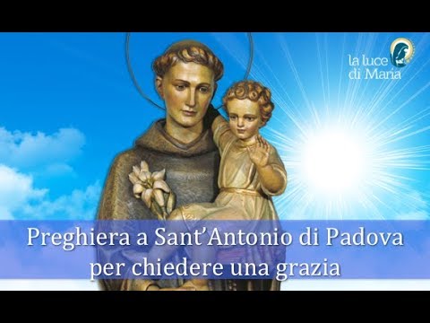 Potente Preghiera A Sant Antonio Di Padova Per Chiedere Una Grazia Youtube