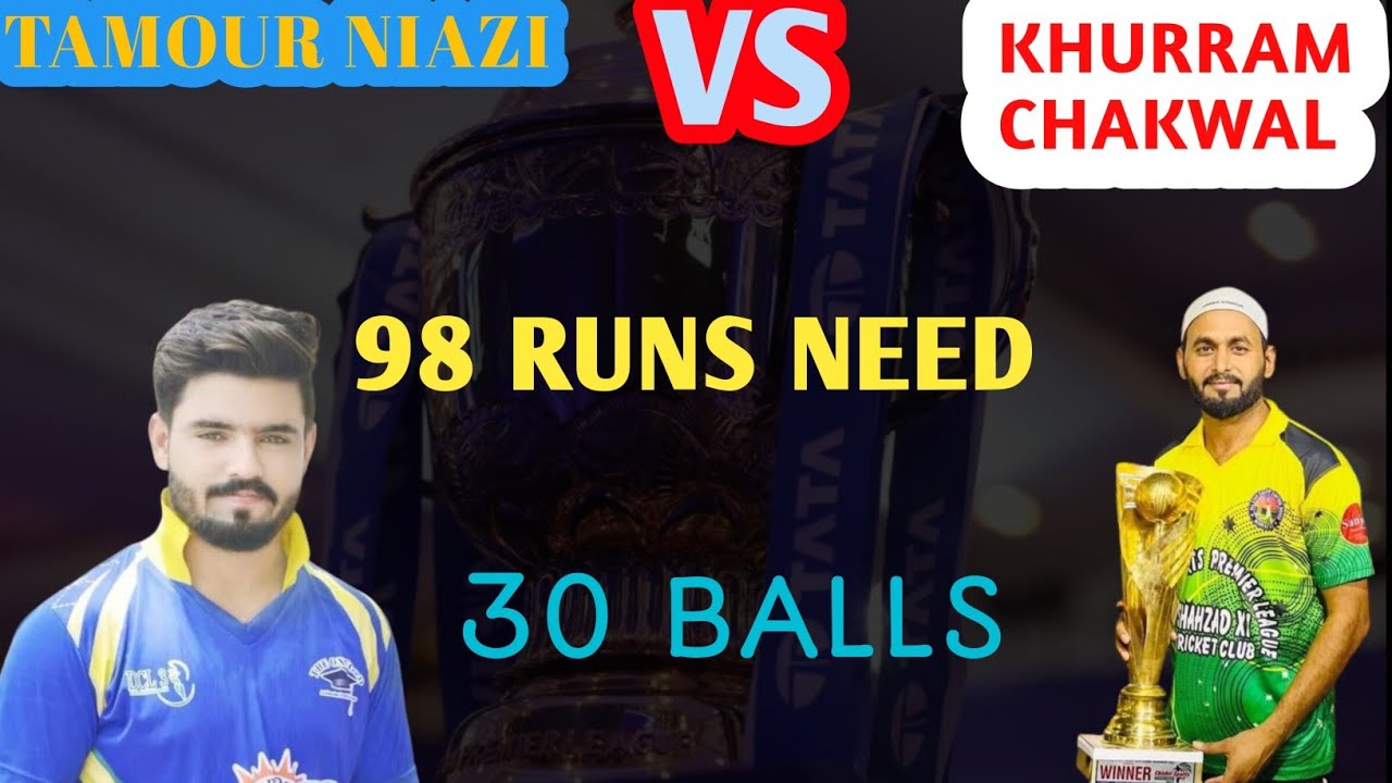 KHURRAM CHAKWAL VS TAMOUR NIAZI|| 98 RUNS NEED 36 BALLS|| BEST MATCH IN ...