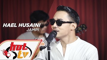 HAEL HUSAINI - Jampi (LIVE) - AkustikHot #HotTV