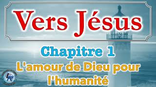 Vers Jésus,  Ellen White — Chapitre 1 — L'amour de Dieu pour l'humanité