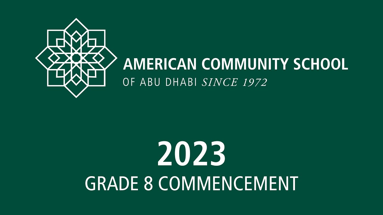 GRADE 8 COMMENCEMENT 2023 American Community School Of Abu Dhabi Grade 8 Commencement 2023 American Community School Of Abu Dhabi