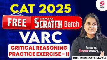 FREE SCRATCH BATCH for CAT 2025 | Critical Reasoning Questions | CAT 2025 Preparation| Ritu Dudhoria