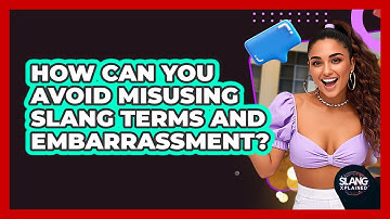 How Can You Avoid Misusing Slang Terms And Embarrassment? - SlangXplained