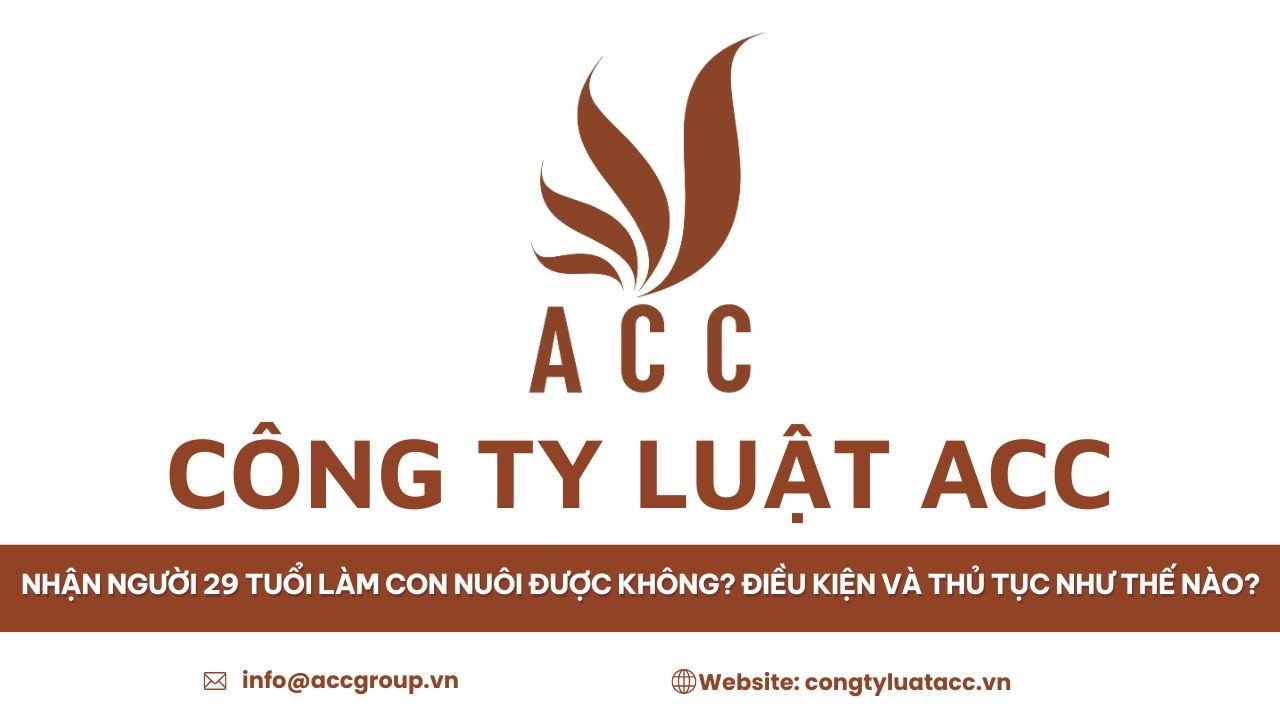 Nhận người 29 tuổi làm con nuôi được không? Điều kiện và thủ tục như thế nào?