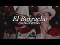 (LETRA) El Borracho - Los Dos Carnales