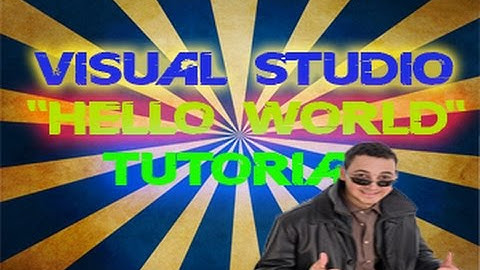 Visual Studio Tutorial 1 "Hello World" Application 