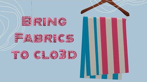 (CLO 3D Basic) How to Bring Fabric into CLO 3D with Free Fabrics