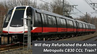 Will they Refurbished the Alstom Metropolis C830 CCL Train?