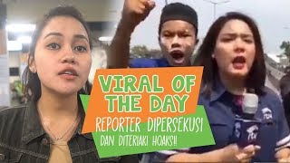 VIRAL OF THE DAY: Reporter Dipersekusi dan Diteriaki 'HOAKS' di Aksi 22 Mei