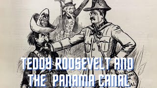 History Brief: Theodore Roosevelt and the Panama Canal