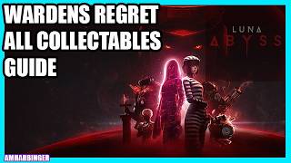 Luna Abyss Wardens Regret All Collectables Guide