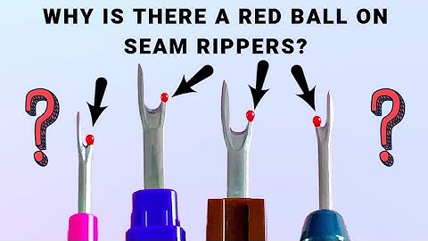 Why Does Your Seam Ripper Have a Red Ball? Discover Its Purpose!