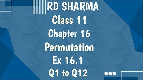 RD Sharma | Class 11 | Chapter 16 | Permutation | Ex 16.1 | Q1 to Q12 |