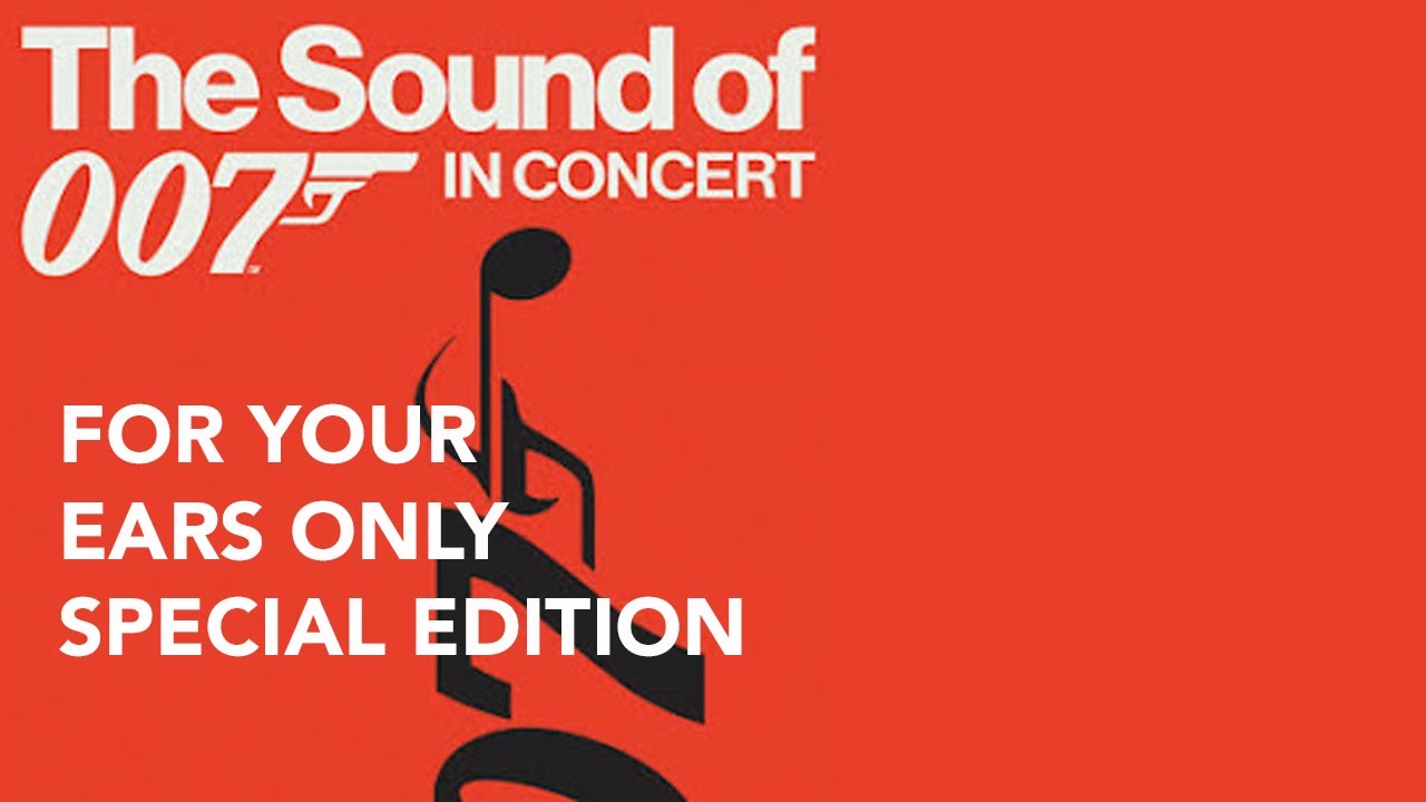 The Sound of 007: In Concert (2022) For Your Ears Only - Special Edition The Sound of 007: In Concert (2022) For Your Ears Only - Special Edition