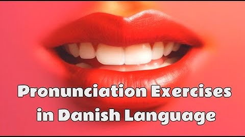 Pronunciation Exercises in Danish Language