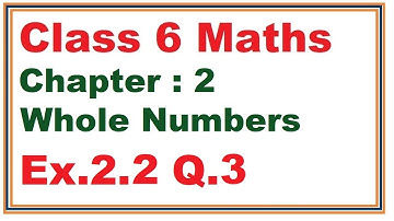 Ex.2.2, (Q.3) Chapter:2 Whole Numbers | Ncert Maths Class 6 | Cbse