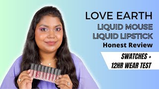 Love Earth Liquid Lipsticks Review | Swatches On Dusky Skin With Wear Test