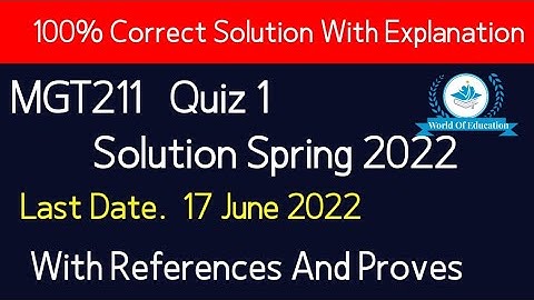 mgt211 quiz 1 2022| mgt211 quiz 1 solution 2022| mgt211 quiz 1 spring 2022| by M.saqib
