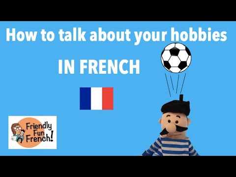How to talk about what your hobbies and your activities in French