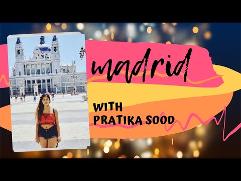 Madrid Travel Vlog | Pratika Sood
