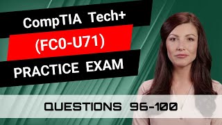 CompTIA Tech+ (FC0-U71) | Practice Exam | Questions 96-100