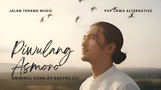 Piwulang Asmoro - Sastra Ati | Official Music Video (Jalan Tenang Music)