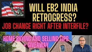 Will EB2 India retrogress? Job change right after interfiling? **Home buying/selling discussion!!***