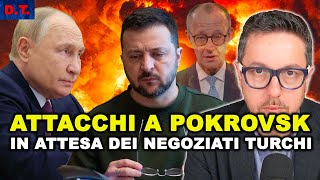 ATTACCHI RUSSI a POKROVSK E TORESTK mentre si parla di negoziati a ISTANBUL