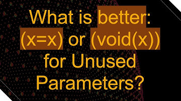 What is better: (x=x) or (void(x)) for Unused Parameters?