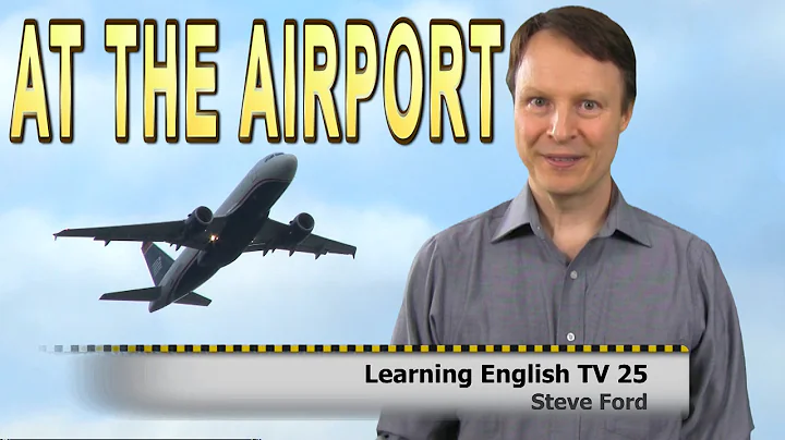 At the Airport | Vocabulary | Check in | Learning English TV 25 with Steve Ford