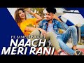 Naach meri rani  guru randhawa ft nora fatehi  sameer khan choreography ft richi jangir