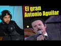 ANTONIO AGUILAR👑QUE FALTA ME HACE MI PADRE🔴| Reacción/Análisis