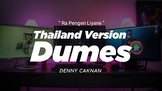 DJ DUMES THAILAND STYLE x SLOW BASS ' RA PENGEN LIYANE ' KOYO LAGI WINGI ' DENNY CAKNAN DUMES '