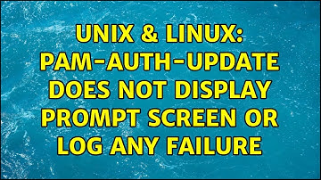 Unix & Linux: pam-auth-update does not display prompt screen or log any failure