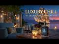 Night Lounge Chillout | Luxury Chill Music & Ocean Night Vibes Music ~ Ambient Chillout Lounge