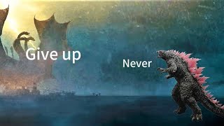 Godzilla never gives up