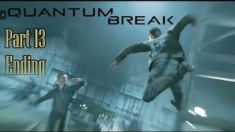 Quantum Break - Part 13 - Ending - Goodbye Serene