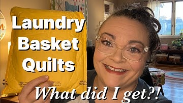 Laundry  Basket Quilts - What did I get?! ￼￼