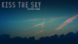 Kwyat Man - "KISS THE SKY" (prod. by Kwyat Man)