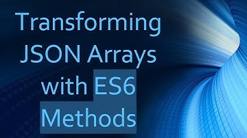 Transforming JSON Arrays with ES6 Methods