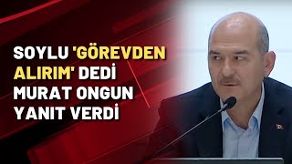 Soylu'nun 'görevden alırım' sözlerinden yanıt geldi