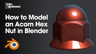 How to Sub-d Model an Acorn Hex Nut in Blender