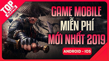 [Topgame] Top Game Mobile Mới Mà Miễn Phí Cho Game Thủ Cày Dần 2019 | #1