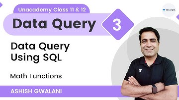 Data Query Using SQL | Math Functions | ASHISH GWALANI | Unacademy Class 11 & 12