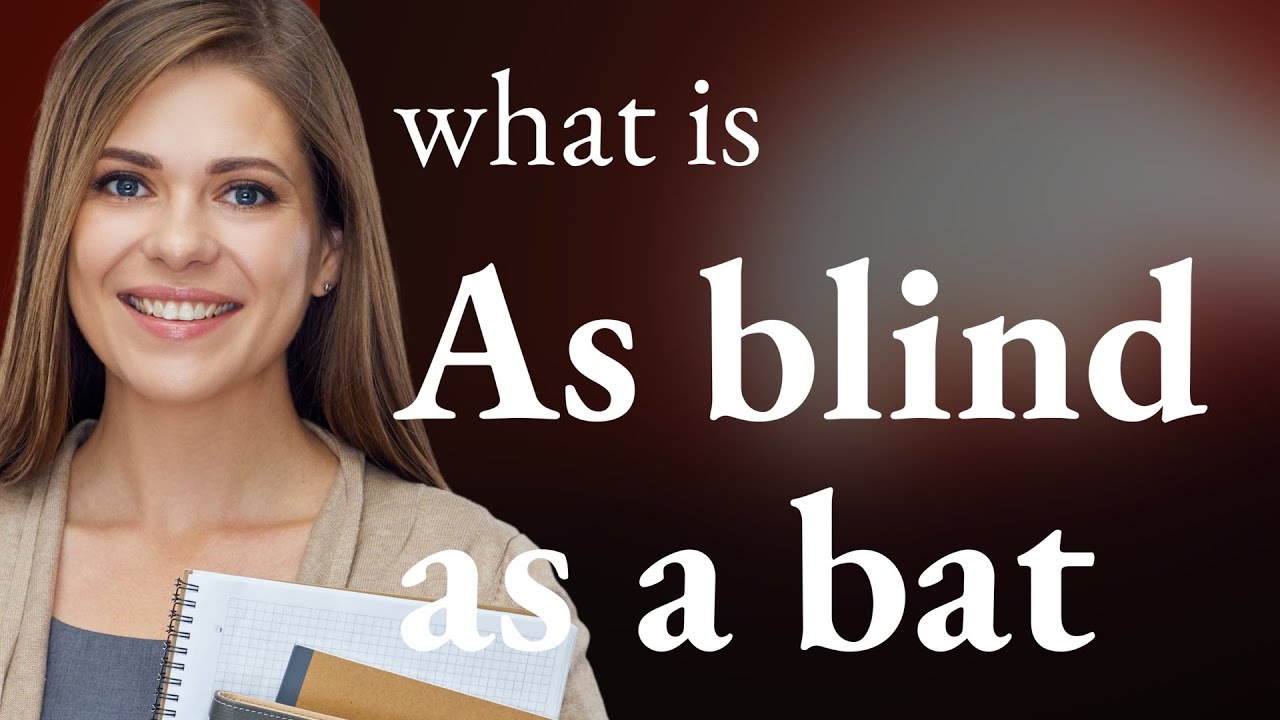 Understanding Idioms "As Blind as a Bat" YouTube