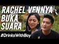 LEPAS HIJAB! RACHEL VENNYA BUKA SUARA KE BOY WILLIAM! | #DrinksWithBoy Eps.9