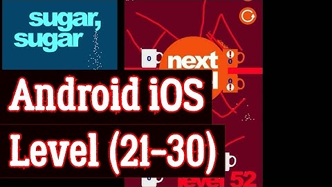 sugar, sugar level 21-30 walkthrough android ios iphone level 21 22 23 24 2526 27 28 29 30