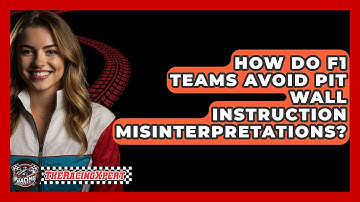 How Do F1 Teams Avoid Pit Wall Instruction Misinterpretations? - The Racing Xpert