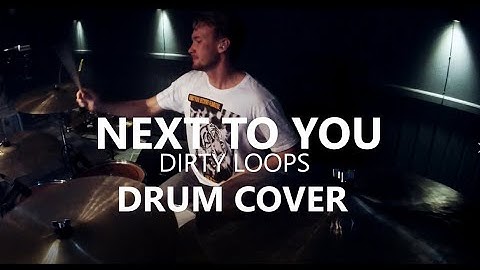 Next to You - Dirty Loops | Drum Cover