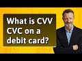 What is CVV CVC on a debit card?